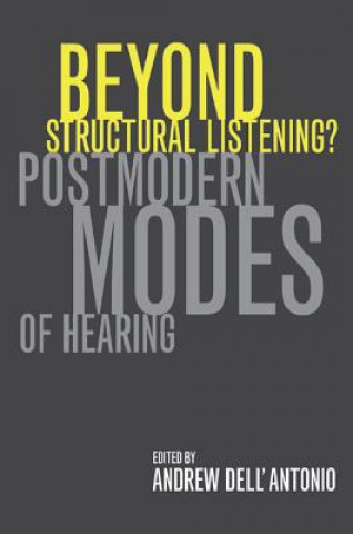 Livre Beyond Structural Listening? Alberto dell´Antonio