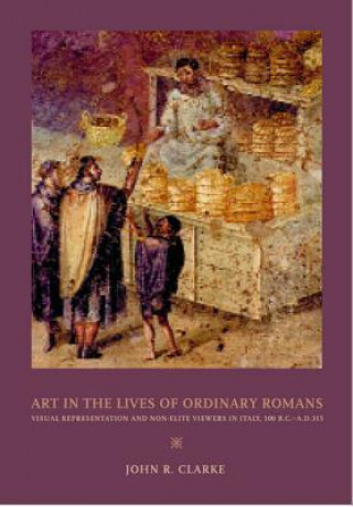 Livre Art in the Lives of Ordinary Romans John R. Clarke