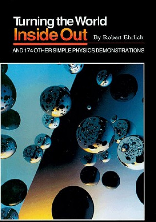 Libro Turning the World Inside Out and 174 Other Simple Physics Demonstrations Robert Ehrlich