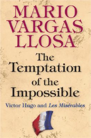 Carte Temptation of the Impossible Mario Vargas Llosa