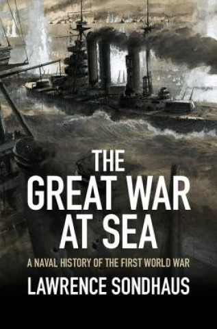 Könyv Great War at Sea Lawrence Sondhaus