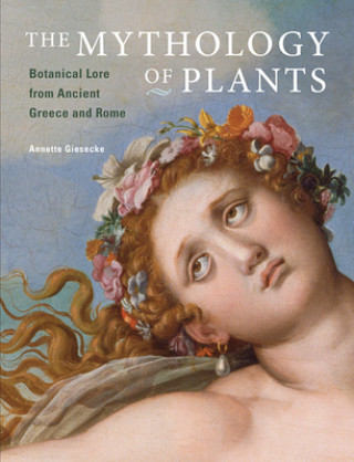Carte Mythology of Plants - Botanical Lore From Ancient Greece and Rome Annette Giesecke