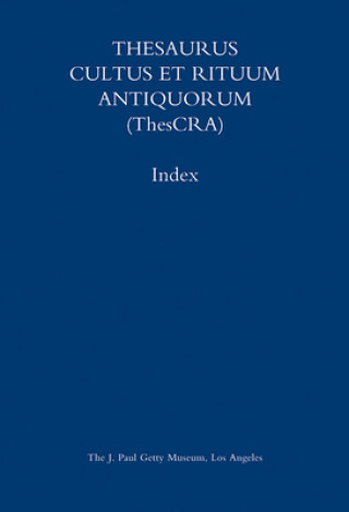 Livre Thesaurus Cultus et Rituum Antiquorum (Thescra) Index - Volumes I-VIII J. Paul Getty Museum