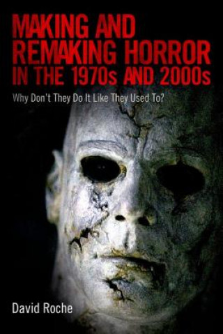 Book Making and Remaking Horror in the 1970s and 2000s David Roche