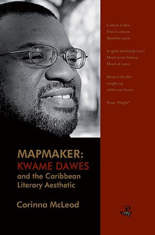 Könyv Mapmaker: Kwame Dawes and the Caribbean Literary Aesthetic Corinna McCleod