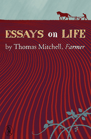 Könyv Essays on Life by Thomas Mitchell, Farmer Thomas Mitchell