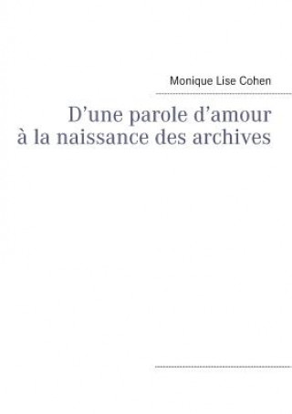 Knjiga D'une parole d'amour a la naissance des archives Monique Lise Cohen