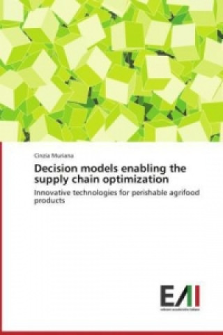 Könyv Decision models enabling the supply chain optimization Cinzia Muriana