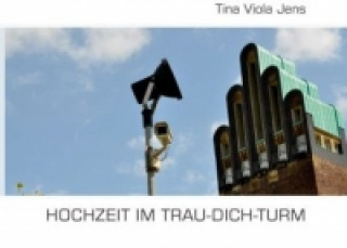Kniha Hochzeit im Trau-Dich-Turm Tina Viola Jens