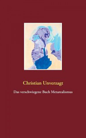 Kniha verschwiegene Buch Metarealismus Christian Unverzagt