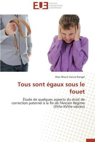 Книга Tous Sont  gaux Sous Le Fouet Alan Wruck Garcia Rangel