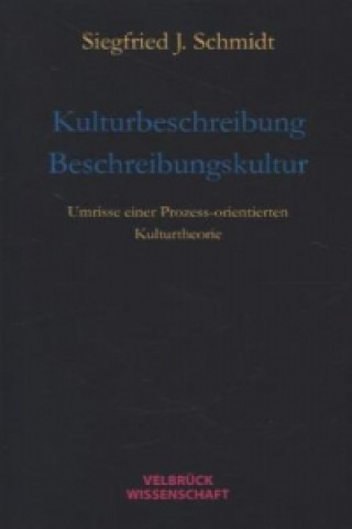 Kniha Kulturbeschreibung ÷ Beschreibungskultur Siegfrid J Schmidt