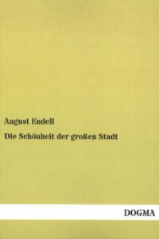 Kniha Die Schönheit der großen Stadt August Endell