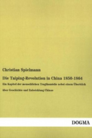 Kniha Die Taiping-Revolution in China 1850-1864 Christian Spielmann