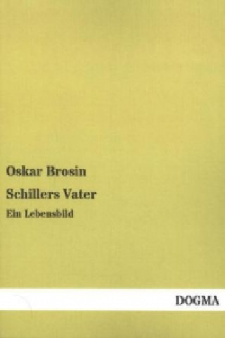 Książka Schillers Vater Oskar Brosin