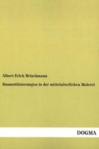 Kniha Baumstilisierungen in der mittelalterlichen Malerei Albert Erich Brinckmann