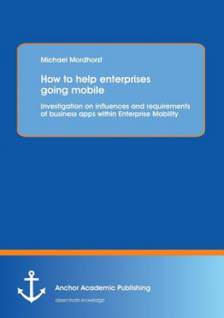 Kniha How to help enterprises going mobile Michael Mordhorst