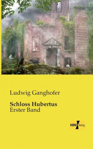 Książka Schloss Hubertus Ludwig Ganghofer