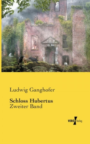 Kniha Schloss Hubertus Ludwig Ganghofer