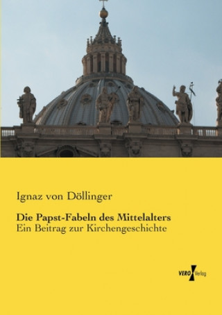 Книга Papst-Fabeln des Mittelalters Ignaz von Döllinger