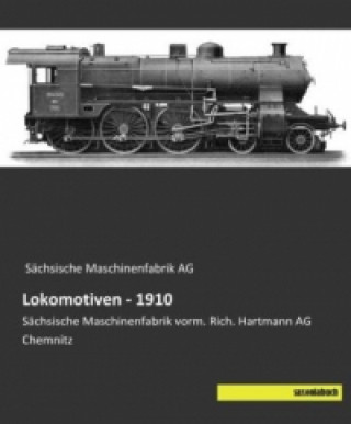 Kniha Lokomotiven - 1910 ächsische Maschinenfabrik AG