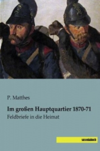 Книга Im großen Hauptquartier 1870-71 P. Matthes