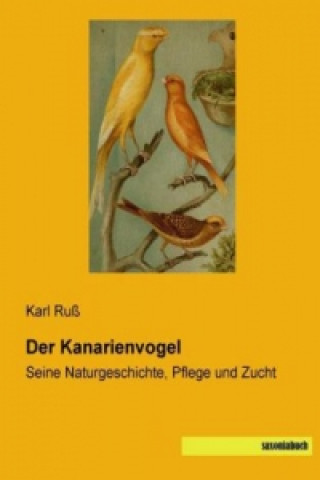 Könyv Der Kanarienvogel Karl Ruß
