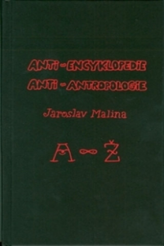 Книга Anti-encyklopedie anti-antropologie Jaroslav Malina