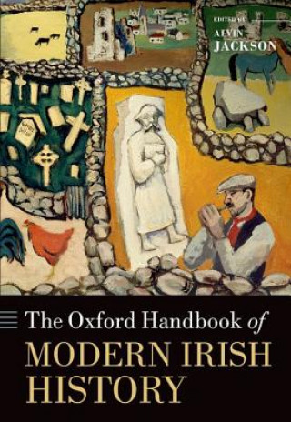 Kniha Oxford Handbook of Modern Irish History Alvin Jackson