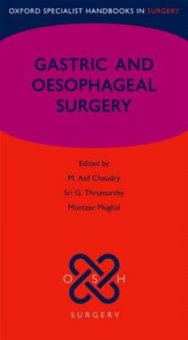 Könyv Gastric and Oesophageal Surgery M. Asif Chaudry
