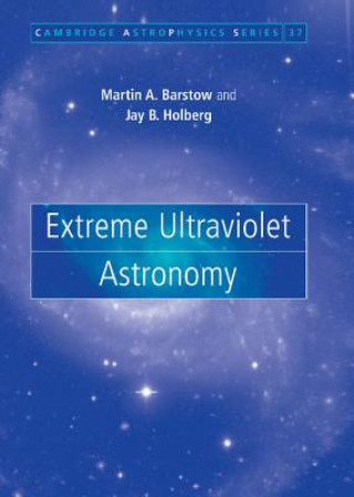 Kniha Extreme Ultraviolet Astronomy Martin A. Barstow