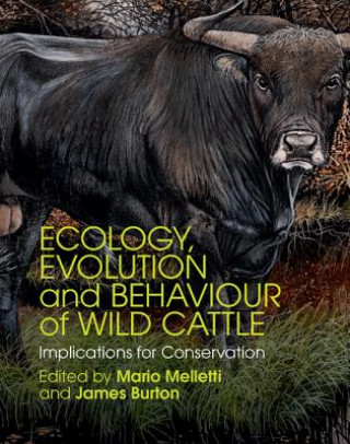 Kniha Ecology, Evolution and Behaviour of Wild Cattle Mario Melletti