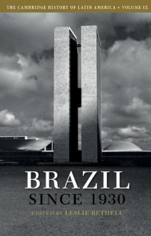 Książka Cambridge History of Latin America: Volume 9, Brazil since 1930 Leslie Bethell