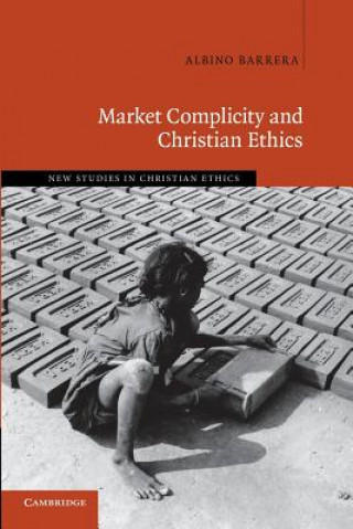 Kniha Market Complicity and Christian Ethics Albino Barrera