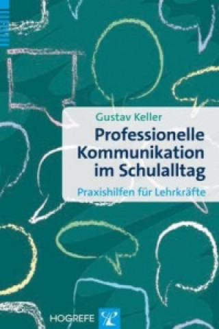 Kniha Professionelle Kommunikation im Schulalltag Gustav Keller