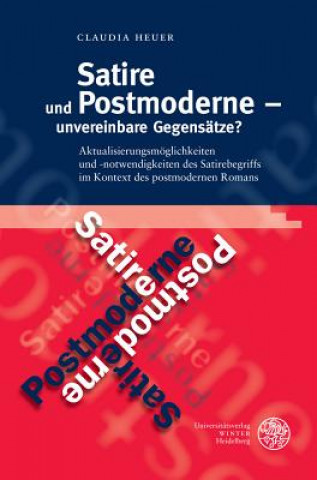 Kniha Satire und Postmoderne unvereinbare Gegensätze? Claudia Heuer