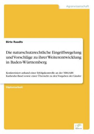 Könyv naturschutzrechtliche Eingriffsregelung und Vorschlage zu ihrer Weiterentwicklung in Baden-Wurttemberg Birte Raadts
