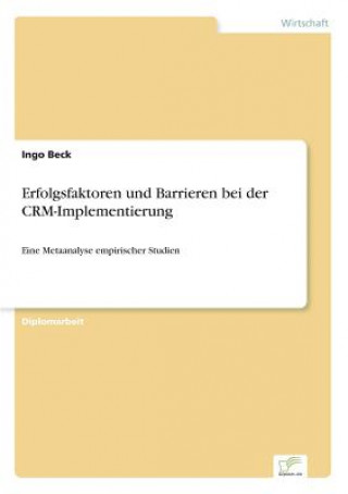 Книга Erfolgsfaktoren und Barrieren bei der CRM-Implementierung Ingo Beck