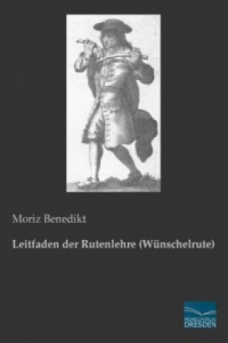 Knjiga Leitfaden der Rutenlehre (Wünschelrute) Moriz Benedikt