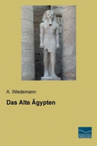 Kniha Das Alte Ägypten A. Wiedemann