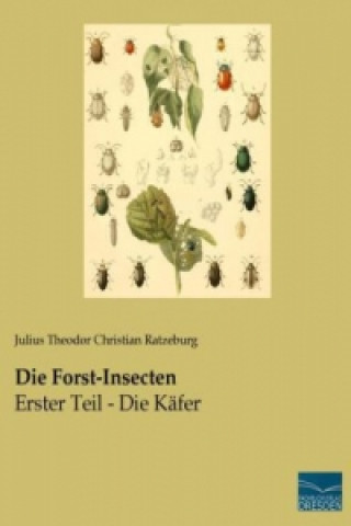 Carte Die Forst-Insecten Julius Theodor Christian Ratzeburg