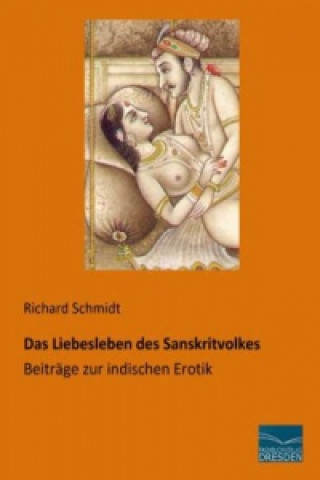 Livre Das Liebesleben des Sanskritvolkes Richard Schmidt