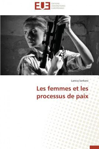 Książka Les Femmes Et Les Processus de Paix Lamiss kerkeni