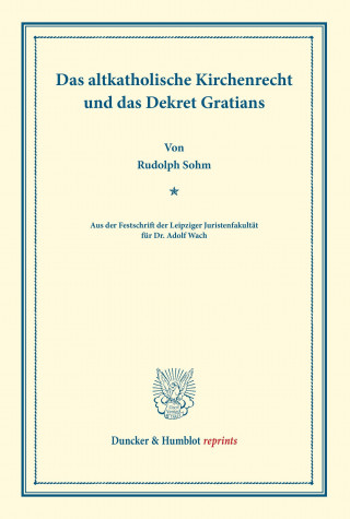 Book Das altkatholische Kirchenrecht und das Dekret Gratians. Rudolph Sohm