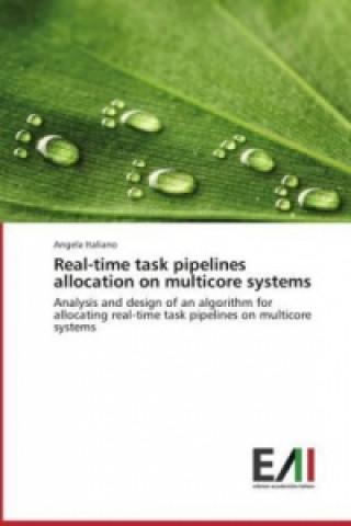 Book Real-time task pipelines allocation on multicore systems Angela Italiano