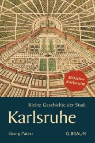 Carte Kleine Geschichte der Stadt Karlsruhe Georg Patzer