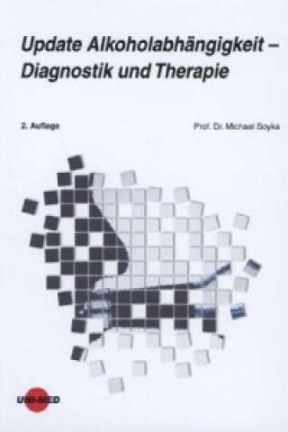 Könyv Update Alkoholabhängigkeit - Diagnostik und Therapie Michael Soyka