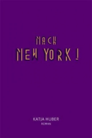 Kniha Nach New York! Nach New York! Katja Huber