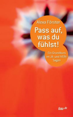 Kniha Pass Auf, Was Du Fuhlst! Alexa Förster