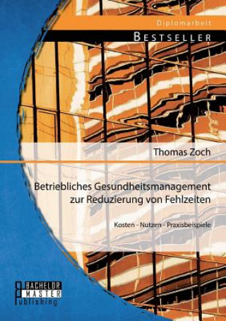Könyv Betriebliches Gesundheitsmanagement zur Reduzierung von Fehlzeiten Thomas Zoch